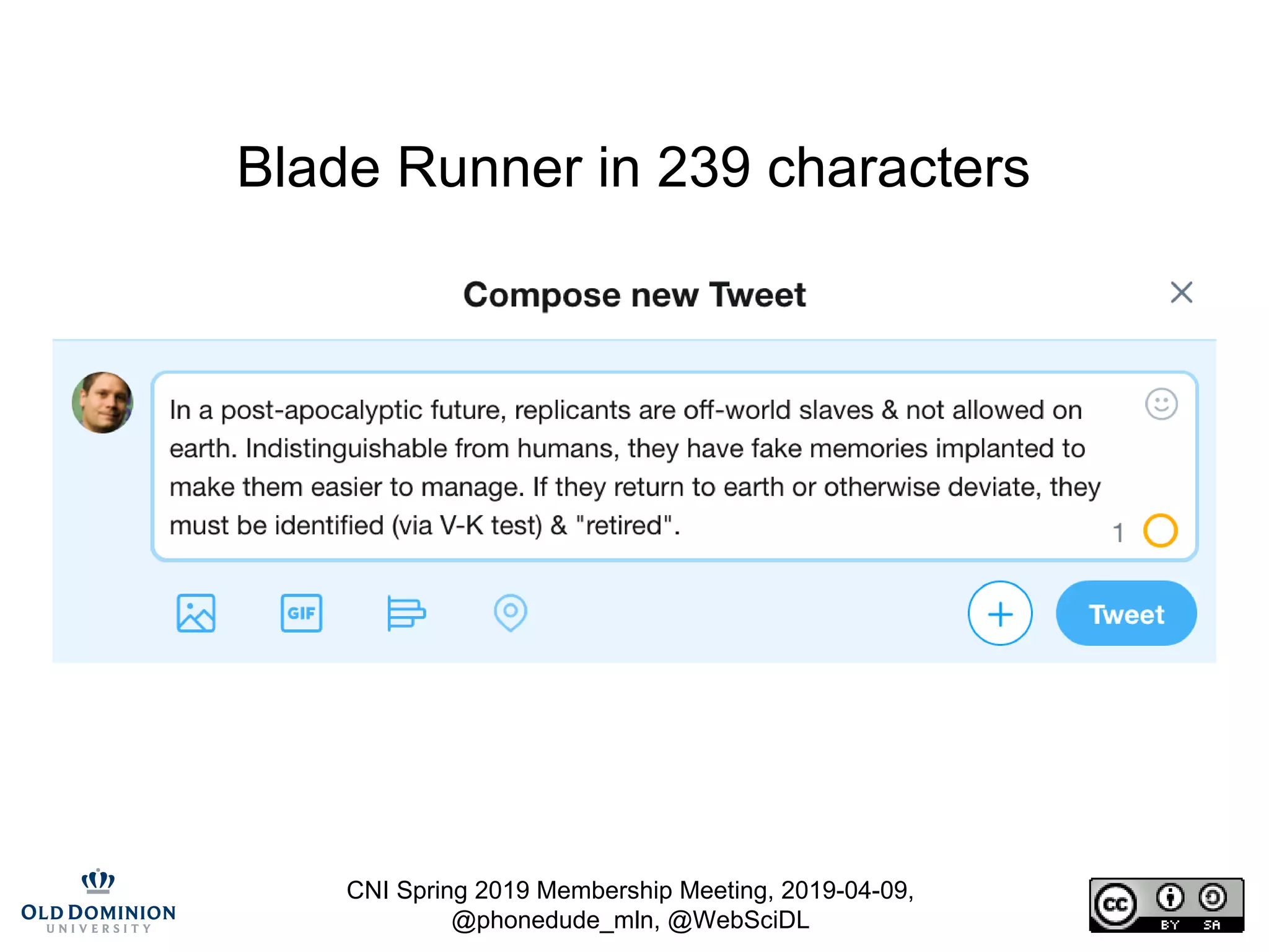 CNI Spring 2019 Membership Meeting, 2019-04-09,
@phonedude_mln, @WebSciDL
Blade Runner in 239 characters
 