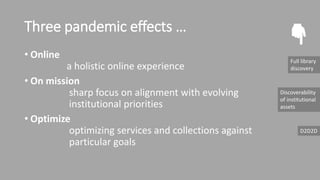 1. A holistic online experience?
The new target.
• Final recognition of library (as a service) separate from the library (...