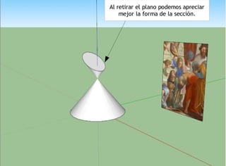 Al retirar el plano podemos apreciar
    mejor la forma de la sección.
 