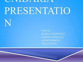 CNIDARIA
PRESENTATIO
N
      Done by:
      BLANCA RODRIGUEZ
      ADRIAN GONZALEZ
      JAVIER ROMERO
      OSCAR FORD
 