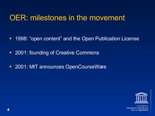 OER: milestones in the movement 1998: “open content” and the Open Publication License 2001: founding of Creative Commons 2001: MIT announces OpenCourseWare 