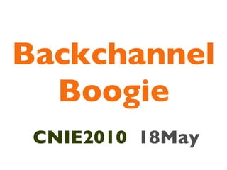 Backchannel Boogie ,[object Object]