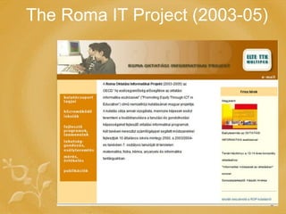 The Roma IT Project (2003-05) 