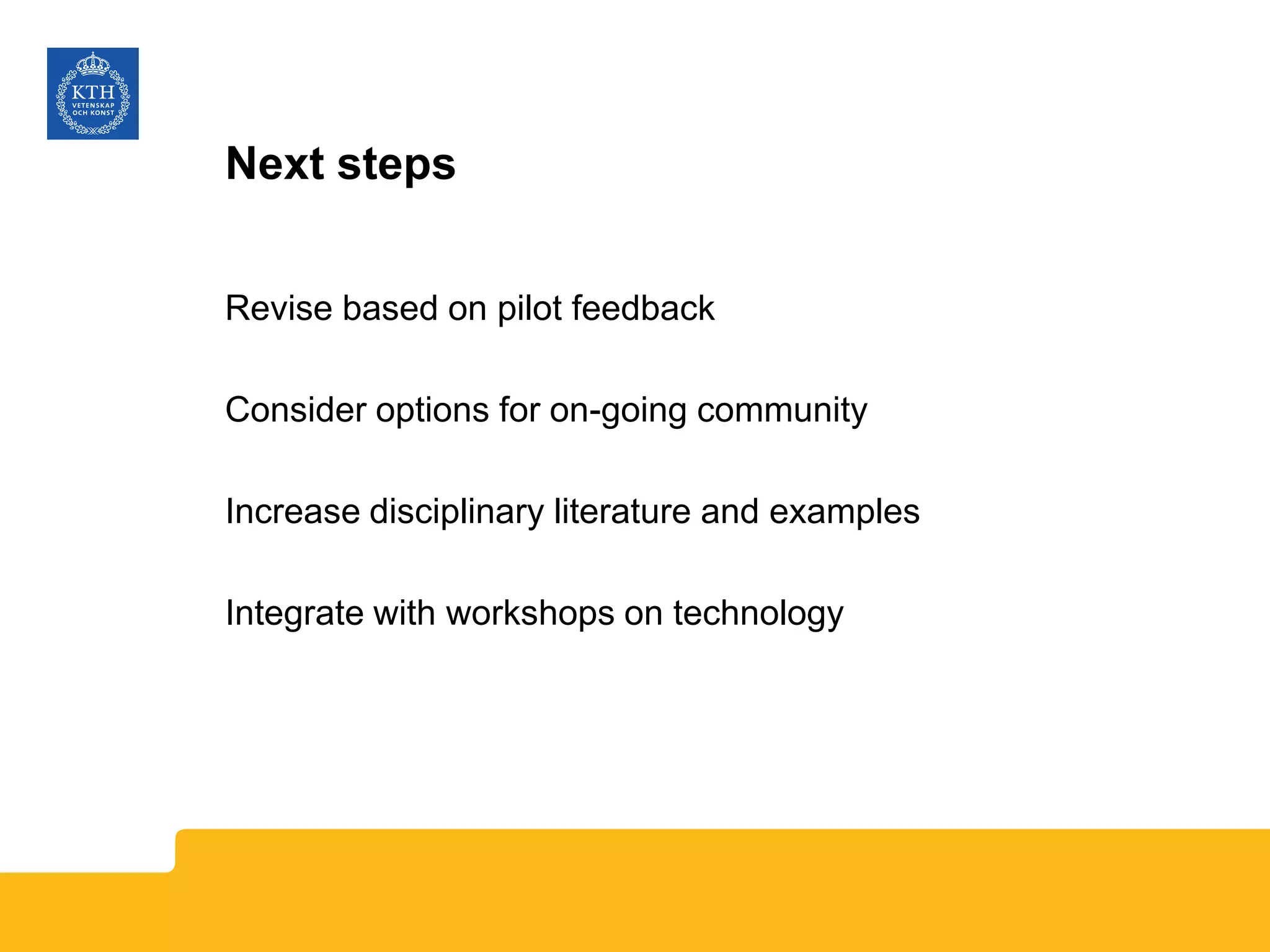 Next steps
Revise based on pilot feedback
Consider options for on-going community
Increase disciplinary literature and examples
Integrate with workshops on technology
 