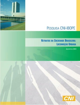 RETRATOS DA SOCIEDADE BRASILEIRA:
              LOCOMOÇÃO URBANA
                       AGOSTO/2011
 