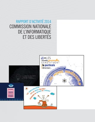 RAPPORT D’ACTIVITÉ 2014
COMMISSION NATIONALE
DE L’INFORMATIQUE
ET DES LIBERTÉS
 
