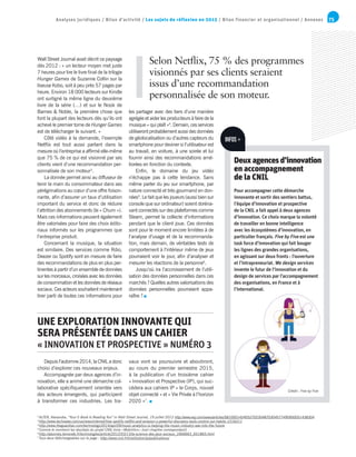 75Analyses juridiques / Bilan d’activité / Les sujets de réflexion en 2015 / Bilan financier et organisationnel / Annexes
Wall Street Journal avait décrit ce paysage
dès 2012 : « un lecteur moyen met juste
7 heures pour lire le livre final de la trilogie
Hunger Games de Suzanne Collin sur la
liseuse Kobo, soit à peu près 57 pages par
heure. Environ 18 000 lecteurs sur Kindle
ont surligné la même ligne du deuxième
livre de la série (…) et sur le Nook de
Barnes  Noble, la première chose que
font la plupart des lecteurs dès qu’ils ont
achevé le premier tome de Hunger Games
est de télécharger le suivant. »
Côté vidéo à la demande, l’exemple
Netflix est tout aussi parlant dans la
mesure où l’entreprise a affirmé elle-même
que 75 % de ce qui est visionné par ses
clients vient d’une recommandation per-
sonnalisée de son moteur3
.
La donnée permet ainsi au diffuseur de
tenir la main du consommateur dans ses
pérégrinations au cœur d’une offre foison-
nante, afin d’assurer un taux d’utilisation
important du service et donc de réduire
l’attrition des abonnements (le « Churn »).
Mais ces informations peuvent également
être valorisées pour faire des choix édito-
riaux informés sur les programmes que
l’entreprise produit.
Concernant la musique, la situation
est similaire. Des services comme Rdio,
Deezer ou Spotify sont en mesure de faire
des recommandations de plus en plus per-
tinentes à partir d’un ensemble de données
sur les morceaux, croisées avec les données
de consommation et les données de réseaux
sociaux. Ces acteurs souhaitent maintenant
tirer parti de toutes ces informations pour
les partager avec des tiers d’une manière
agrégée et aider les producteurs à faire de la
musique « qui plaît »4
. Demain, ces services
utiliseront probablement aussi des données
de géolocalisation ou d’autres capteurs du
smartphone pour deviner si l’utilisateur est
au travail, en voiture, à une soirée et lui
fournir ainsi des recommandations amé-
liorées en fonction du contexte.
Enfin, le domaine du jeu vidéo
n’échappe pas à cette tendance. Sans
même parler du jeu sur smartphone, par
nature connecté et très gourmand en don-
nées5
. Le fait que les joueurs (aussi bien sur
console que sur ordinateur) soient doréna-
vant connectés sur des plateformes comme
Steam, permet la collecte d‘informations
pendant que le client joue. Ces données
sont pour le moment encore limitées à de
l’analyse d’usage et de la recommanda-
tion, mais demain, de véritables tests de
comportement à l’intérieur même de jeux
pourraient voir le jour, afin d’analyser et
mesurer les réactions de la personne6
.
Jusqu’où ira l’accroissement de l’utili-
sation des données personnelles dans ces
marchés ? Quelles autres valorisations des
données personnelles pourraient appa-
raître ?
2
ALTER, Alexandra, “Your E-Book Is Reading You” in Wall Street Journal, 19 juillet 2012 http://www.wsj.com/news/articles/SB10001424052702304870304577490950051438304
3
http://www.techradar.com/us/news/internet/how-spotify-netflix-and-amazon-s-powerful-discovery-tools-control-our-habits-1216211
4
http://www.theguardian.com/technology/2014/apr/09/music-analytics-is-helping-the-music-industry-see-into-the-future
5
Comme le montrent les résultats du projet CNIL-Inria « Mobilitics » [voir chapitre correspondant]
6
http://abonnes.lemonde.fr/technologies/article/2012/03/13/la-science-des-jeux-sociaux_1666663_651865.html
7
Tous deux téléchargeables sur la page : http://www.cnil.fr/linstitution/ip/publications/
Crédit : Five by Five
Selon Netflix, 75 % des programmes
visionnés par ses clients seraient
issus d’une recommandation
personnalisée de son moteur.
UNE EXPLORATION INNOVANTE QUI
SERA PRÉSENTÉE DANS UN CAHIER
« INNOVATION ET PROSPECTIVE » NUMÉRO 3
Depuis l’automne 2014, la CNIL a donc
choisi d’explorer ces nouveaux enjeux.
Accompagnée par deux agences d’in-
novation, elle a animé une démarche col-
laborative spécifiquement orientée vers
des acteurs émergents, qui participent
à transformer ces industries. Les tra-
vaux vont se poursuivre et aboutiront,
au cours du premier semestre 2015,
à la publication d’un troisième cahier
« Innovation et Prospective (IP), qui suc-
cédera aux cahiers IP « le Corps, nouvel
objet connecté » et « Vie Privée à l’horizon
2020 »7
.
INFOS +
Deuxagencesd’innovation
en accompagnement
de la CNIL
Pour accompagner cette démarche
innovante et sortir des sentiers battus,
l’équipe d’innovation et prospective
de la CNIL a fait appel à deux agences
d’innovation. Ce choix marque la volonté
de travailler en bonne intelligence
avec les écosystèmes d’innovation, en
particulier français. Five by Five est une
task force d’innovation qui fait bouger
les lignes des grandes organisations,
en agissant sur deux fronts : l’ouverture
et l’intrapreneuriat. We design services
invente le futur de l’innovation et du
design de services par l’accompagnement
des organisations, en France et à
l’international.
 