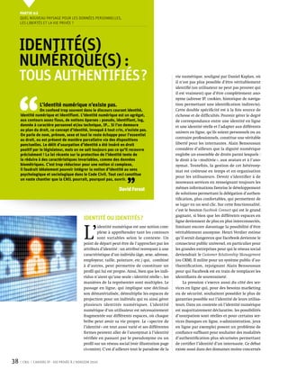 Partie 0 2
     Quel nouveau paysage pour les données personnelles,
     les libertés et la vie privée ?




     Identité(s)
     numérique(s) :
     tous authentifiés ?                                                                           vie numérique, souligné par Daniel Kaplan, où
                                                                                                   il n’est pas plus possible d’être véritablement




 ‘‘
                                                                                                   identifié (un utilisateur ne peut pas prouver qui
                                                                                                   il est vraiment) que d’être complètement ano-
                                                                                                   nyme (adresse IP, cookies, historique de naviga-
                 L’identité numérique n’existe pas.                                                tion permettant une identification indirecte).
                  On confond trop souvent dans le discours courant identité,                       Cette double spécificité est à la fois source de
     identité numérique et identifiant. L’identité numérique est un agrégat,                       richesse et de difficultés. Pouvoir gérer le degré
     aux contours assez flous, de notions éparses : pseudo, identifiant, log,                      de correspondance entre une identité en ligne
     donnée à caractère personnel et/ou technique, IP… Si l'on demeure                             et une identité réelle et l’adapter aux différents
     au plan du droit, ce concept d’identité, invoqué à tout crin, n’existe pas.
                                                                                                   univers en ligne, qu’ils soient personnels ou au
     On parle de nom, prénom, sexe et tout le reste échappe pour l'essentiel
                                                                                                   contraire professionnels, constitue une véritable
     au droit, ou est présent de manière parcellaire via des dispositions
     ponctuelles. Le délit d’usurpation d’identité a été inséré en droit                           liberté pour les internautes. Alain Bensoussan
     positif par le législateur, mais on ne sait toujours pas ce qu'il recouvre                    considère d’ailleurs que la dignité numérique
     précisément ! La loi récente sur la protection de l’identité tente de                         englobe un ensemble de droits parmi lesquels :
     la réduire à des caractéristiques invariables, comme des données                              le droit à la « multivie », aux avatars et à l’ano-
     biométriques. C’est trop réducteur pour une notion si complexe,                               nymat. Toutefois, la gestion de cet hétérony-
     il faudrait idéalement pouvoir intégrer la notion d’identité au sens                          mat est coûteuse en temps et en organisation
     psychologique et sociologique dans le Code Civil. Tout ceci constitue



                                                                      ’’
                                                                                                   pour les utilisateurs. Devoir s’identifier à de
     un vaste chantier que la CNIL pourrait, pourquoi pas, ouvrir.
                                                                                                   nouveaux services en renseignant toujours les
                                                                 David Forest                      mêmes informations favorise le développement
                                                                                                   de solutions permettant la délégation d’authen-
                                                                                                   tification, plus confortables, qui permettent de
                                                                                                   se logger en un seul clic. Sur cette fonctionnalité,
                                                                                                   c’est le bouton Facebook Connect qui est le grand
                                                                                                   gagnant, si bien que les différents espaces en
                                            Identité ou Identités ?                                ligne deviennent de plus en plus interconnectés,



                                            L’
                                                    identité numérique est une notion com-         limitant encore davantage la possibilité d’être
                                                    plexe à appréhender tant les contours          véritablement anonyme. Henri Verdier estime
                                                    sont variables selon le contexte. Un           qu’il serait dangereux que Facebook devienne le
                                            point de départ peut être de l’approcher par les       connecteur public universel, en particulier pour
                                            attributs d’identité : un attribut renvoyant à une     les grandes entreprises pour qui le réseau social
                                            caractéristique d’un individu (âge, sexe, adresse,     deviendrait le Customer Relationship Management
                                            employeur, taille, pointure, etc.) qui, combiné        (ou CRM). Il milite pour un système public d’au-
                                            à d’autres, peut permettre de constituer un            thentification, rejoignant Alain Bensoussan
                                            profil qui lui est propre. Ainsi, bien que les indi-   pour qui Facebook est en train de remplacer les
                                            vidus n’aient qu’une seule « identité réelle », les    identifiants de souveraineté.
                                            manières de la représenter sont multiples. Le               La pression s’exerce aussi du côté des ser-
                                            passage en ligne, qui implique une déclinai-           vices en ligne qui, pour des besoins marketing
                                            son dématérialisée, démultiplie les espaces de         ou de sécurité, souhaitent posséder le plus de
                                            projection pour un individu qui va ainsi gérer         garanties possible sur l’identité de leurs utilisa-
                                            plusieurs identités numériques. L’identité             teurs. Dans un contexte où l’identité numérique
                                            numérique d’un utilisateur est nécessairement          est majoritairement déclarative, les possibilités
                                            fragmentée sur différents espaces, où chaque           d’usurpation sont réelles et pour certains ser-
                                            bribe peut avoir sa vie propre. Le « spectre de        vices (banques en ligne, e-administration, jeux
                                            l’identité » est tout aussi varié et ses différentes   en ligne par exemple) posent un problème de
                                            formes peuvent aller de l’anonymat à l’identité        confiance suffisant pour souhaiter des modalités
                                            vérifiée en passant par le pseudonyme ou un            d’authentification plus sécurisées permettant
                                            profil sur un réseau social (voir illustration page    de certifier l’identité d’un internaute. Ce débat
                                            ci-contre). C’est d’ailleurs tout le paradoxe de la    existe aussi dans des domaines moins concernés


38    CNIL   Cahiers ip - vie privée à l’horizon 2020
 