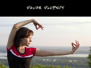 Favor Fluency
 