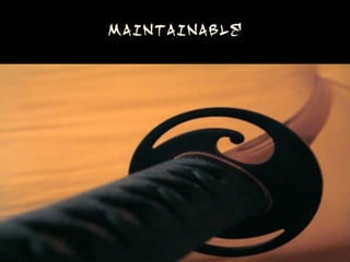 Maintainable
 