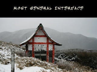 Most General Interface
 