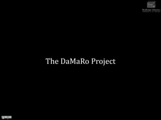 The DaMaRo Project
 