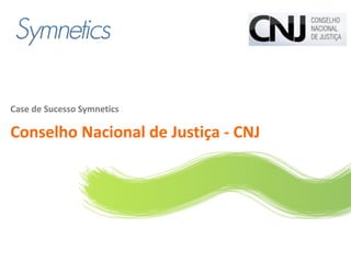 Logo do cliente




Case de Sucesso Symnetics

Conselho Nacional de Justiça - CNJ
 