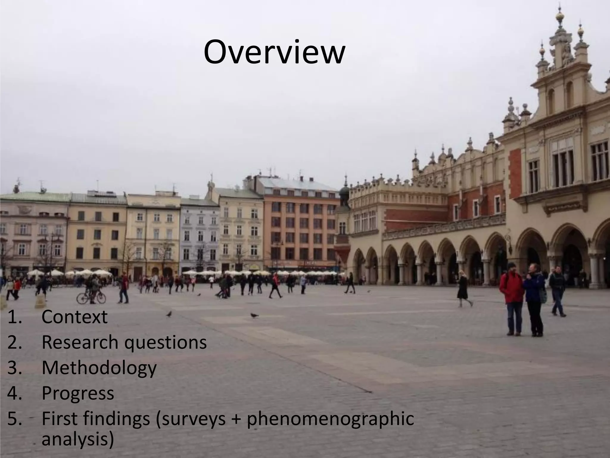 Overview
1. Context
2. Research questions
3. Methodology
4. Progress
5. First findings (surveys + phenomenographic
analysis)
 