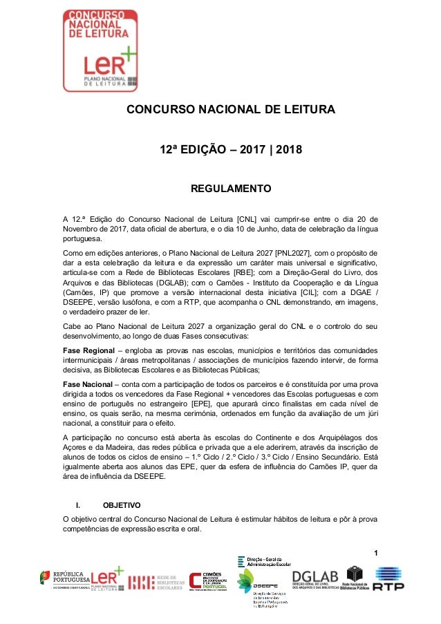 1
CONCURSO NACIONAL DE LEITURA
12ª EDIÇÃO – 2017 | 2018
REGULAMENTO
A 12.ª Edição do Concurso Nacional de Leitura [CNL] va...