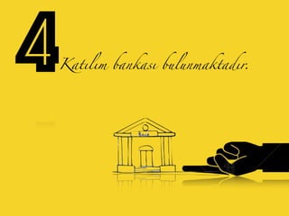 4Katılım bankası bulunmaktadır.
 