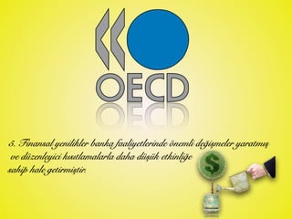 5. Finansal yenilikler banka faaliyetlerinde önemli değişmeler yaratmış
ve düzenleyici kısıtlamalarla daha düşük etkinliğe
sahip hale getirmiştir.
 