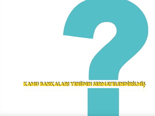 KAMU BANKALARI YENİDEN Ѵ۷İİİ
 
