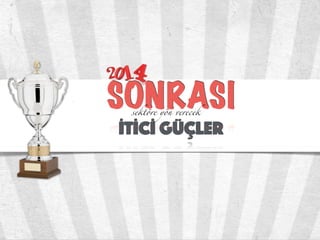 İTİCİ GÜÇLER
SONRASIsektöre yön verecek
 