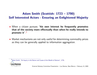 Adam Smith (Scottish: 1723 – 1790)
Self Interested Actors - Ensuring an Enlightened Majority

• When a citizen pursues “hi...