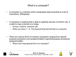 What is a computer? <ul><li>A computer is a machine which manipulates data according to a list of instructions. [Wikipedia...
