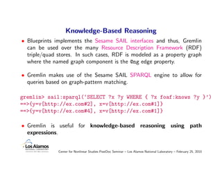 Knowledge-Based Reasoning
• Blueprints implements the Sesame SAIL interfaces and thus, Gremlin
  can be used over the many...