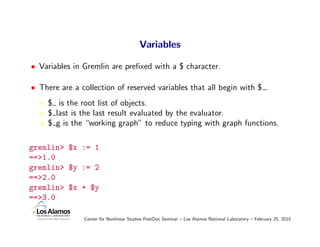 Variables

• Variables in Gremlin are preﬁxed with a $ character.

• There are a collection of reserved variables that all...