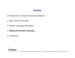 Outline

• Introduction to Graphs and Graph Software

• Basic Gremlin Concepts

• Gremlin Language Description

• Advanced...
