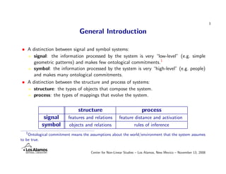 3

                               General Introduction

• A distinction between signal and symbol systems:
     signal: th...