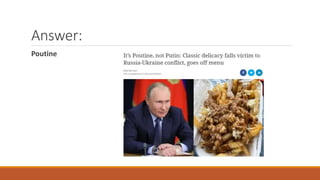 Answer:
Poutine
 