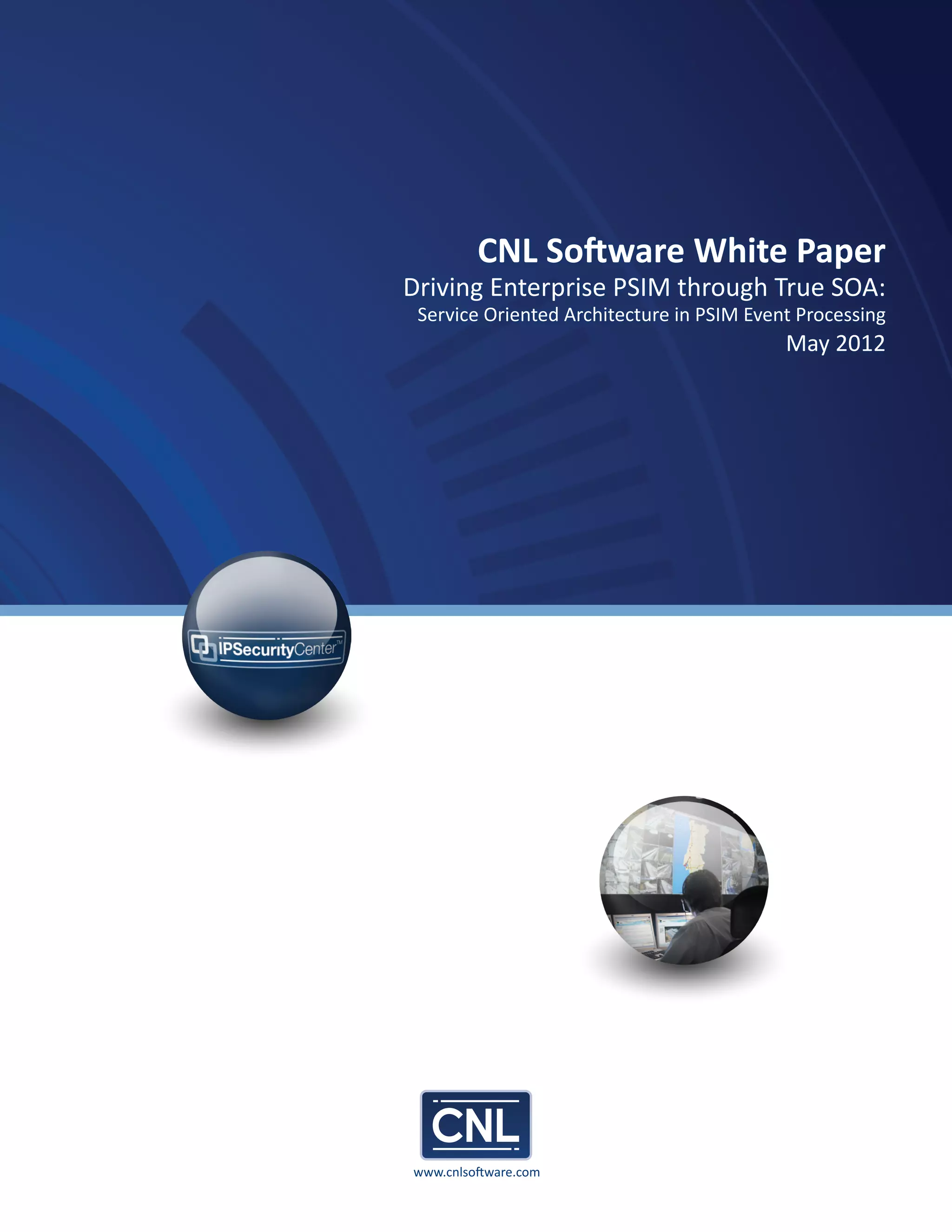 CNL Software White Paper - Driving Enterprise PSIM Through True SOA | PDF