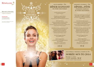 Réveillons 
Mercredi 31 décembre 
I veglioni di capodanno 
réservations : 
à l’accueil du Casino 
ou au 04 92 10 16 16 
L’abus d’alcool est dangereux pour la santé, 
consommez avec modération. 
salon barrière - 20h 
DÎNER DANSANT 
& entrée discothèque 
cena dansante e entrata discoteca 
Le petit Jardin de Homard 
Giardino di aragosta 
Foie gras aux épices douces, 
gelée de figues et griottes 
Foie gras alle spezie dolci, gelatina di ficchi e amarena 
Petit Saint Pierre, 
crémeux de panais, échalote confite, 
légumes d’hiver et homardine 
Piccolo pesce San Pietro, crema di pastinaca, scalogno candito, 
verdure d’inverno, salsa di aragosta 
Médaillons de veau, amandes et truffe, 
pomme pont neuf à la truffe et 
bottillons de jeunes légumes 
Medaglioni di vitello, mandorle e tartufo, 
patate Pont Neuf al tartufo e verdure 
Pomme d’happy new year 
Mela Happy New Year 
Café et mignardises 
1/2 Bouteille de Champagne Mumm 
Eau minérale 
Caffè e pasticcini - Acqua minerale 
1/2 bottiglia di Champagne Mumm 
135 € 
brasserie colombale - 20h 
DÎNER DE FÊTE 
Animation musicale 
& entrée discothèque 
cena con musica dal vivo 
e entrata discoteca 
Mini burger de foie gras, chutney de 
betteraves et nuggets de vitelotte 
Mini burger di foie gras, chutney di barbabietola, 
patate vitelotte 
Fine tarte de céleri au yuzu 
et Saint Jacques, croustillant de sésame, 
chitaké et chips de wasabi 
Tortina di sedano al yuzu e capesante, crostino al 
sesamo, funghi Chitaké, patatine al wasabi 
Médaillons de veau, amandes et truffe 
pomme pont neuf à la truffe, 
bottillons de jeunes légumes 
Medaglioni di vitello, mandorle e tartufo, 
patate Pont Neuf al tartufo e verdure 
Pomme d’happy new year 
Mela Happy New Year 
Café et mignardises 
1/2 Bouteille de Champagne Mumm 
Eau minérale 
Caffè e pasticcini - Acqua minerale 
1/2 bottiglia di Champagne Mumm 
95 € 
discothèque le brummell à partir de 23h 
SOIRÉE 80’S TO 2014 
Entrée + conso 
+ petit déjeuner 30 € 
entrata + bibita + prima colazione 
6 7 
 