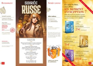 Restaurant 
10 
Et si pour les fêtes, 
vous offriez un moment 
d’exception ? 
Faites découvrir à vos proches l’univers 
fascinant du Casino Barrière de Menton 
avec nos formules SOIRÉE CASINO ! 
1 apéro Kir 
1 repas 
Plat + dessert + 1/4 vin 
15 € de jetons 
27 € au lieu de 42.50 € 
2 coupes de Champagne 
1 repas pour 2 
Entrée + Plat + dessert + 1/4 vin 
40 € de jetons 
75 € au lieu de 133 € 
1 bouteille de Champagne 
1 repas pour 4 
Entrée + Plat + dessert + 1/4 vin 
80 € de jetons 
155 € au lieu de 282 € 
Soirée casino 
Idée cadeau 
Renseignement 
à l’accueil du Casino 
ou au 04 92 10 16 16 
Idea regalo 
E se per le feste vi regalaste un 
momento eccezionale? 
Offres valables jusqu’au 31/12/2015, sur une 
sélection de la carte de la Barsserie Colombale. 
L’accès aux jeux est réservé aux personnes 
majeures, non interdites de jeu, et assujetti 
à la présentation d’une pièce d’identité. 
L’abus d’alcool est dangereux pour la santé. À 
consommer avec modération. 
11 
Samedi 17 janvier 
à partir de 19h30 
brasserie colombale 
Venez fêter 
le Nouvel an Russe 
DÎNER AVEC 
ANIMATION 
MUSICALE 
29 € par personne 
Venite a festeggiare 
il capodanno russo! 
réservations : 
à l’accueil du Casino 
ou au 04 92 10 16 16 
+3€ 
de jetons 
OFFERTS 
L’abus d’alcool est dangereux pour la santé, 
consommez avec modération. 
Un verre de Vodka 
Un bicchiere di vodka 
Blinis aux oeufs de lump et sa coupe de champagne 
Blinis alle uova di lompo et coppa di Champagne 
Carpaccio de saumon mariné, 
Pomme grany Smith, Rosval et hareng fumé 
Carpaccio di salmone marinato, mela Granny Smith, 
patate Rosval, aringa affumicata 
Pavé de veau Smirnoff, 
riz pilaf et maraichère de légumes 
Vitello Smirnoff, riso pilaf, verdure 
Meringue glacée aux fruits 
Meringata gelata ai frutti 
Vin, eau minérale et café 
Vino, Acqua minerale, Caffè 
Coffrets sous réserve 
de modifications. 
 