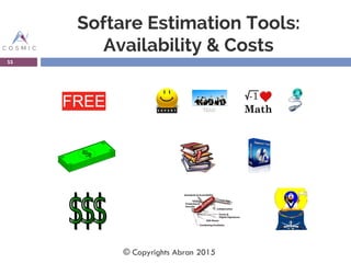 Softare Estimation Tools:
Availability & Costs
11
© Copyrights Abran 2015
 