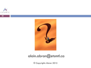 88
alain.abran@etsmtl.ca
© Copyrights Abran 2015
 