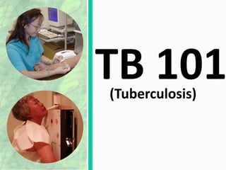 TB 101(Tuberculosis)
 