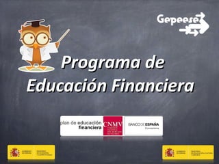 Programa dePrograma de
Educación FinancieraEducación Financiera
 
