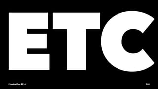 ETC© Junho Cho, 2016 140
 