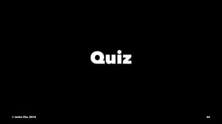 Quiz
© Junho Cho, 2016 66
 
