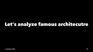 Let's analyze famous architecutre
© Junho Cho, 2016 92
 