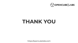 THANK YOU
https://opencubelabs.com
 