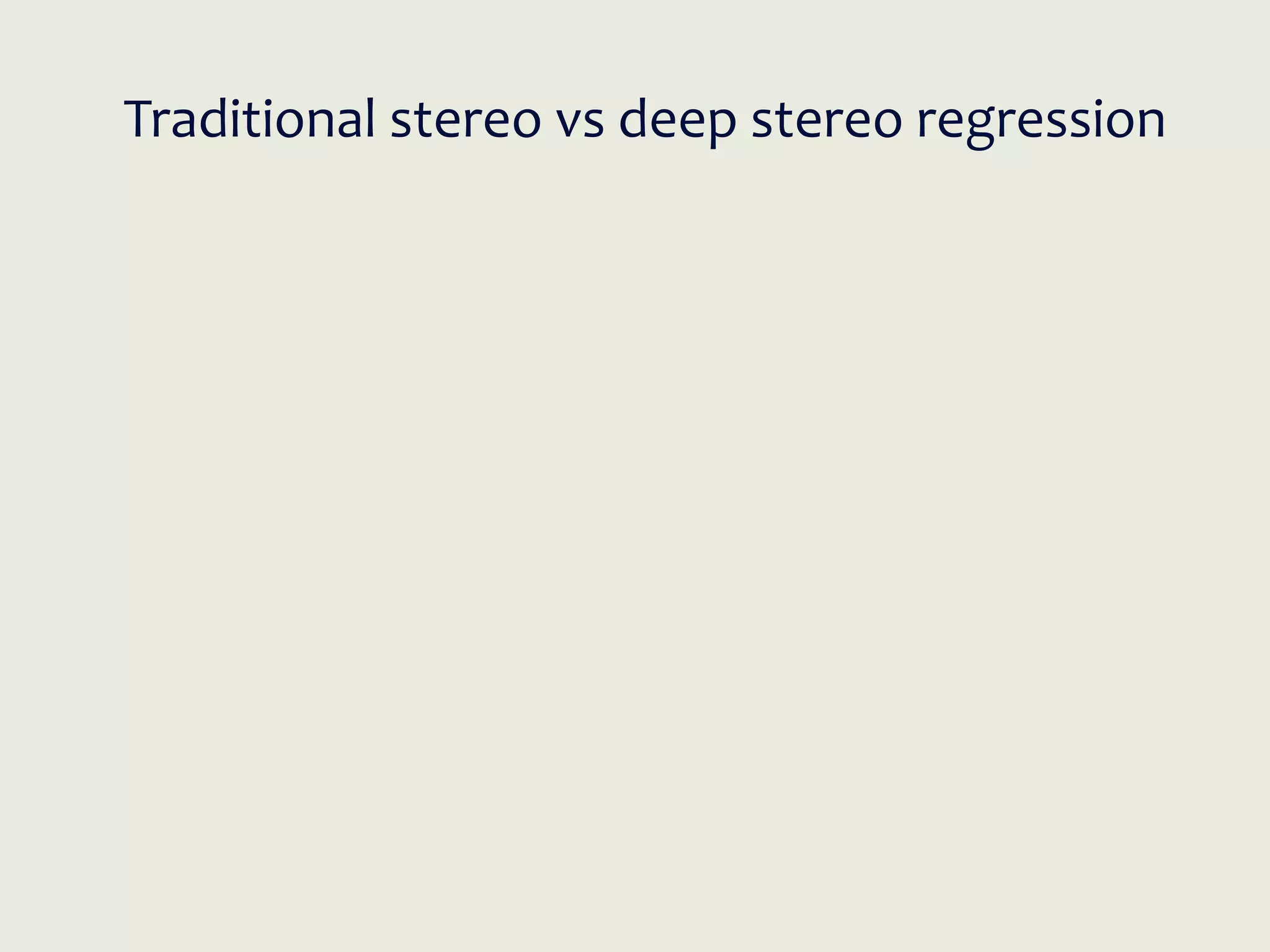 Traditional stereo vs deep stereo regression
 