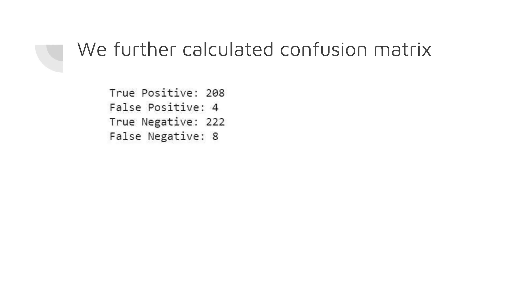 We further calculated confusion matrix
 