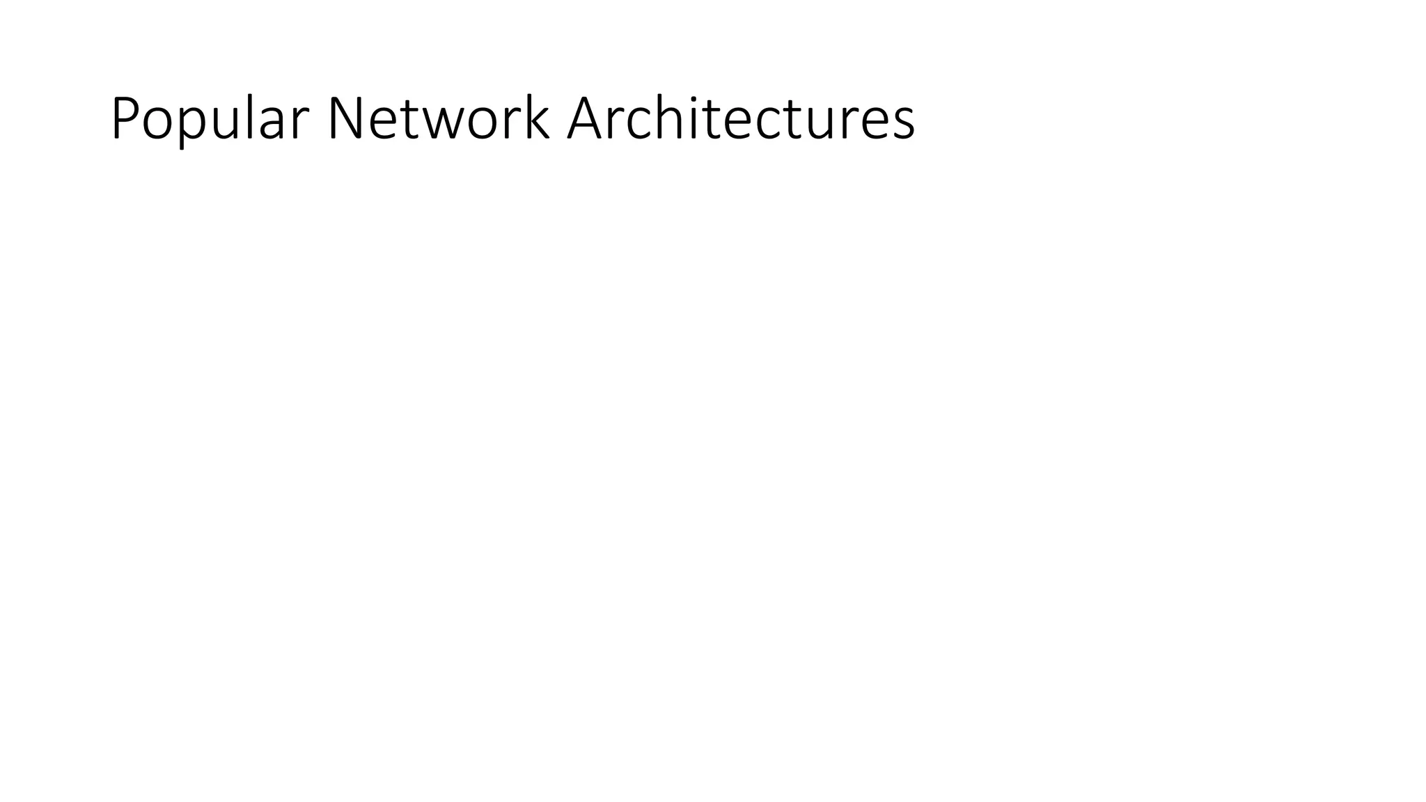 Popular Network Architectures
 
