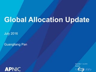 Issue Date:
Revision:
IPv6 in Asia:
Laggards and Trends
11 July 2016
1
July 2016
Guangliang Pan
 