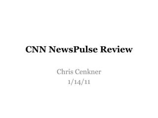 CNN NewsPulse Review Chris Cenkner 1/14/11 