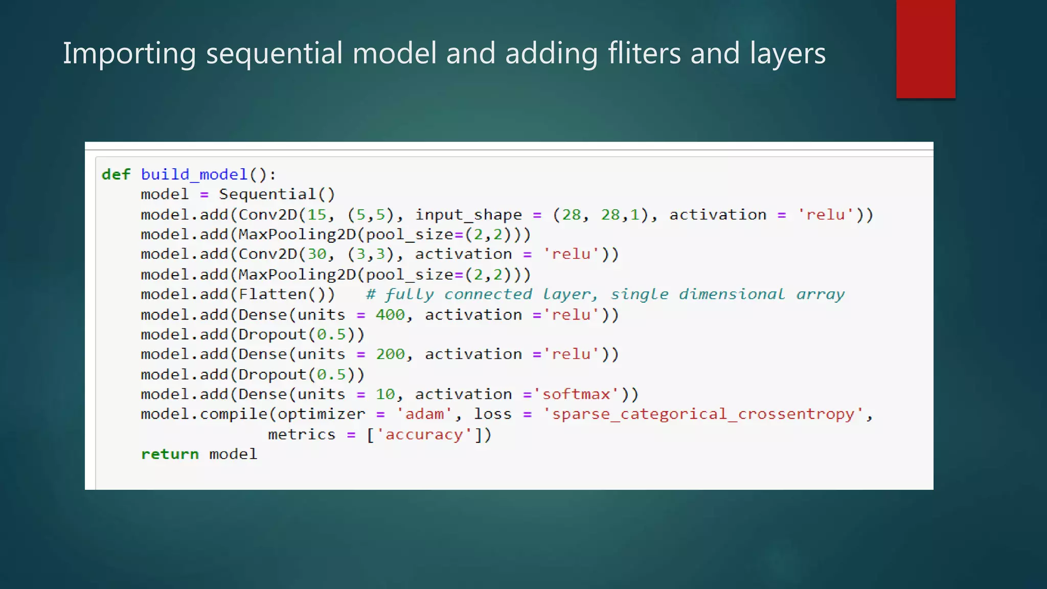 Importing sequential model and adding fliters and layers
 