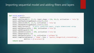 Importing sequential model and adding fliters and layers
 