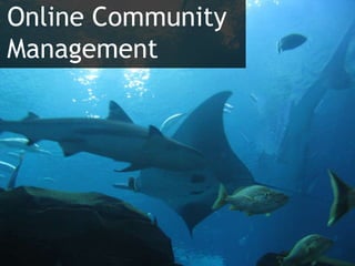Online Community
Management
 