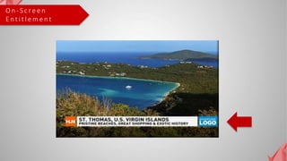 O n - S c r e e n
E n t i t l e m e n t
 